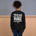 TRAITEZ LES AUTRES AVEC GENTILLESSE - SWEATSHIRT